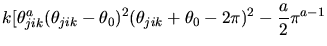 $\displaystyle k\big[ \theta_{jik}^a (\theta_{jik}-\theta_0)^2
(\theta_{jik}+\theta_0-2\pi)^2 - {a\over 2} \pi^{a-1}$