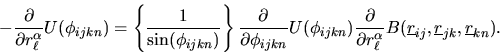\begin{displaymath}
-\frac{\partial}{\partial r_{\ell}^{\alpha}}U(\phi_{ijkn})=
...
...{ij},\mbox{$\underline{r}$}_{jk},\mbox{$\underline{r}$}_{kn}).
\end{displaymath}