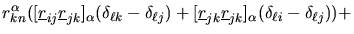 $\displaystyle r_{kn}^{\alpha}([\mbox{$\underline{r}$}_{ij}\mbox{$\underline{r}$...
...$}_{jk}\mbox{$\underline{r}$}_{jk}]_{\alpha}(\delta_{\ell
i}-\delta_{\ell j}))+$