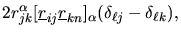 $\displaystyle 2r_{jk}^{\alpha}[\mbox{$\underline{r}$}_{ij}\mbox{$\underline{r}$}_{kn}]_{\alpha}(\delta_{\ell
j}-\delta_{\ell k}),$