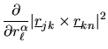 $\displaystyle \frac{\partial}{\partial r_{\ell}^{\alpha}}
\vert\mbox{$\underline{r}$}_{jk}\times\mbox{$\underline{r}$}_{kn}\vert^{2}$