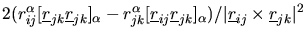 $\displaystyle 2(r_{ij}^{\alpha}[\mbox{$\underline{r}$}_{jk}\mbox{$\underline{r}...
...a})/
\vert\mbox{$\underline{r}$}_{ij}\times\mbox{$\underline{r}$}_{jk}\vert^{2}$