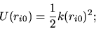 \begin{displaymath}
U(r_{i0}) = \frac{1}{2}k(r_{i0})^2;
\end{displaymath}