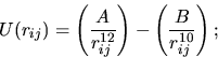 \begin{displaymath}
U(r_{ij})=\left(\frac{A}{r_{ij}^{12}}\right)-\left(\frac{B}{r_{ij}^{10}}\right);
\end{displaymath}