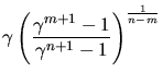 $\displaystyle \gamma\left ( \frac{\gamma^{m+1}-1}{\gamma^{n+1}-1} \right )
^{\frac{1}{n-m}}$