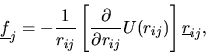\begin{displaymath}
\mbox{$\underline{f}$}_{j}=-\frac{1}{r_{ij}}\left[\frac{\par...
...{\partial
r_{ij}}U(r_{ij})\right]\mbox{$\underline{r}$}_{ij},
\end{displaymath}