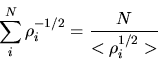 \begin{displaymath}
\sum_{i}^{N}\rho_{i}^{-1/2}=\frac{N}{<\rho_{i}^{1/2}>}
\end{displaymath}