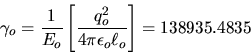 \begin{displaymath}\gamma_{o}=\frac{1}{E_{o}} \left [
\frac{q_{o}^{2}}{4\pi\epsilon_{o}\ell_{o}}\right ]= 138935.4835 \end{displaymath}