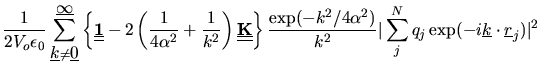 $\displaystyle \frac{1}{2V_{o}\epsilon_{0}}
\sum_{\mbox{$\underline{k}$}\neq\mbo...
...^{N}q_{j}\exp(-i\mbox{$\underline{k}$}\cdot\mbox{$\underline{r}$}_{j})\vert^{2}$