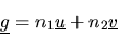 \begin{displaymath}
\mbox{$\underline{g}$}=n_{1} \mbox{$\underline{u}$} + n_{2} \mbox{$\underline{v}$}
\end{displaymath}