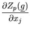 $\displaystyle \frac{\partial Z_{p}(\mbox{$\underline{g}$})}{\partial x_{j}}$