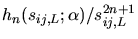 $h_{n}(s_{ij,L};\alpha)/s_{ij,L}^{2n+1}$