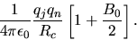 \begin{displaymath}
\frac{1}{4\pi\epsilon_{0}} \frac{q_{j}q_{n}}{R_{c}}
\left [ 1+\frac{B_{0}}{2} \right ].
\end{displaymath}