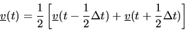 \begin{displaymath}
\mbox{$\underline{v}$}(t) = {1\over 2} \left[\mbox{$\underli...
...Delta t) + \mbox{$\underline{v}$}(t+{1\over 2}\Delta t)\right]
\end{displaymath}