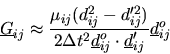 \begin{displaymath}
\mbox{$\underline{G}$}_{ij}\approx\frac{\mu_{ij}(d_{ij}^{2}-...
...ot\mbox{$\underline{d}$}_{ij}'}\mbox{$\underline{d}$}_{ij}^{o}
\end{displaymath}
