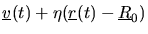 $\displaystyle \mbox{$\underline{v}$}(t) + \eta(\mbox{$\underline{r}$}(t) - \mbox{$\underline{R}$}_0)$