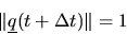 \begin{displaymath}
\Vert \mbox{$\underline{q}$}(t+\Delta t) \Vert = 1
\end{displaymath}