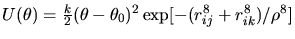 $U(\theta)=
{k\over 2} (\theta - \theta_0)^2 \exp[-(r_{ij}^8 + r_{ik}^8)/\rho^8]$