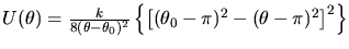 $U(\theta)= {k \over 8(\theta-\theta_0)^2}\left\{ \left[
(\theta_0 -\pi)^2 -(\theta-\pi)^2\right]^2\right\}$