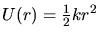 $ U(r)=\frac{1}{2}kr^2$