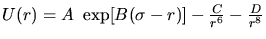$U(r)=A~\exp[B(\sigma-r)]-\frac{C}{r^{6}}-\frac{D}{r^{8}}$