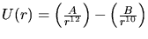 $U(r)=\left(\frac{A}{r^{12}}\right)-
\left(\frac{B}{r^{10}}\right)$