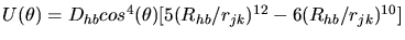 $U(\theta)=D_{hb}cos^{4}(\theta)[5(R_{hb}/r_{jk})^{12}-6(R_{hb}/r_{jk})^{10}]$