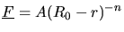 $ \mbox{$\underline{F}$} = A(R_0 - r)^{-n} $